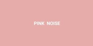 Pink Noise for Sleep