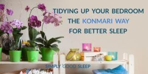 Tidying Up Your Bedroom the KonMarie Way for Better Sleep