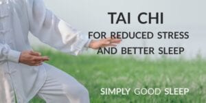 Tai Chi for Reduced Stress and Better Sleep