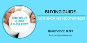 Buying Guide - Anti-Snoring Mouthpieces - Simply Good Sleep