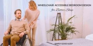 A man in a wheelchair and his wife in a wheelchair accessible bedroom designed for better sleep.
