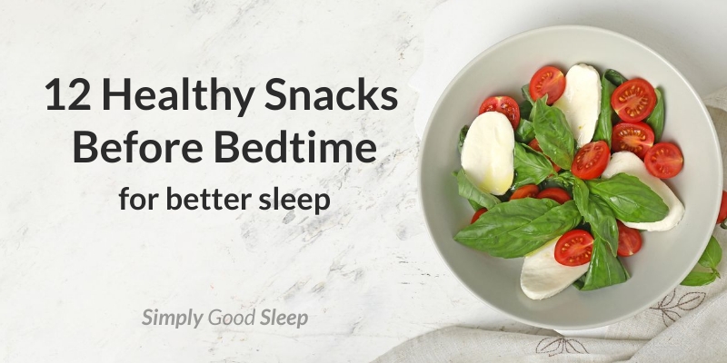 12 Healthy Snacks Before Bedtime for Better Sleep