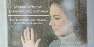 Seasonal Affective Disorder (SAD) and Sleep - Simply Good Sleep