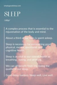What is SLEEP - definition with interesting information about sleep - by Simply Good Sleep at www.simplygoodsleep.com