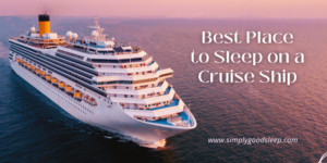 Best Place to Sleep on a Cruise Ship - by Simply Good Sleep